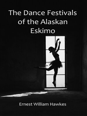 cover image of The Dance Festivals of the Alaskan Eskimo